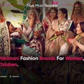 Best Pakistani Fashion Brands for Women, Men, and Children.