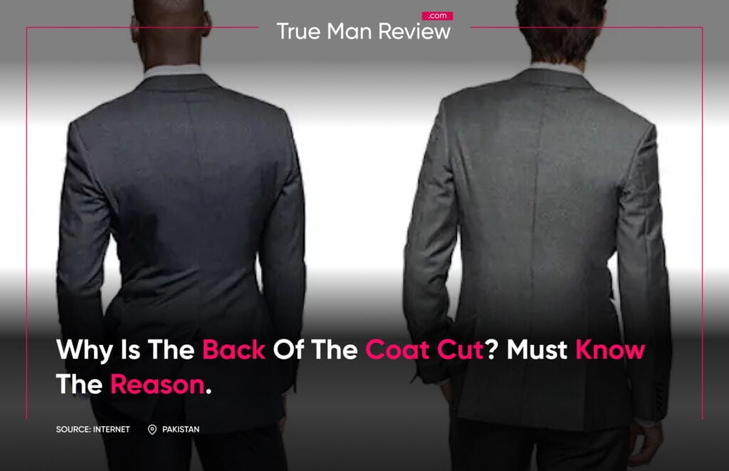 Why is the back of the coat cut_ must know the reason