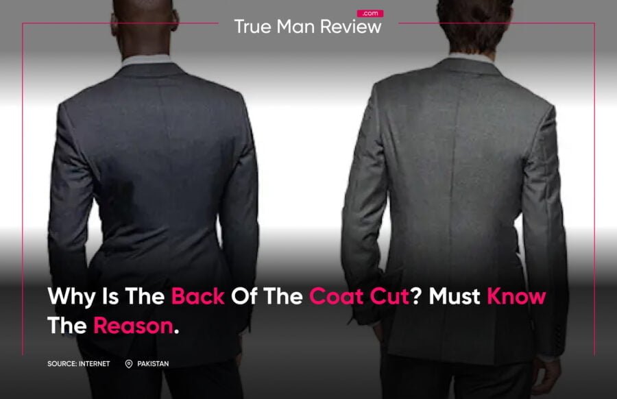 Why is the back of the coat cut_ must know the reason