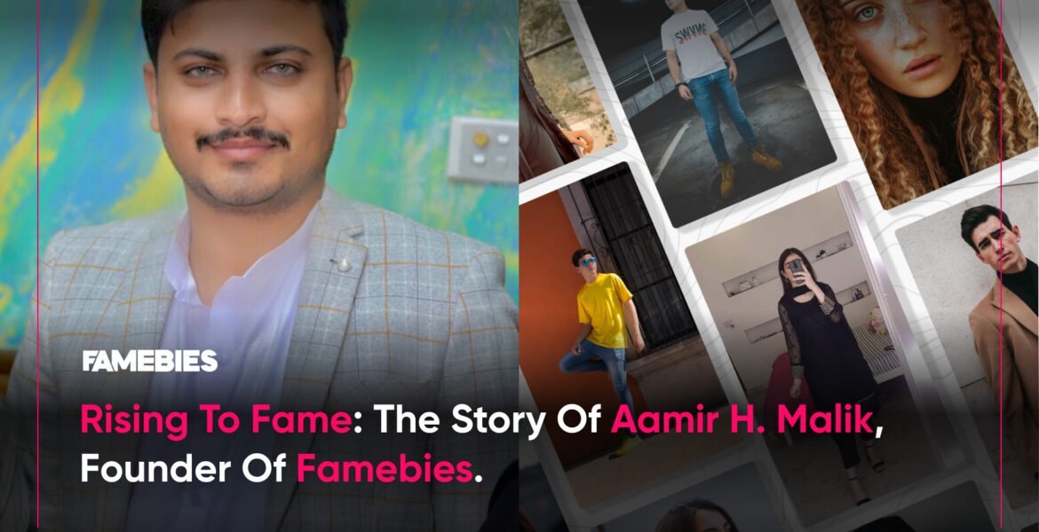 Aamir h malik founder and ceo famebies biography