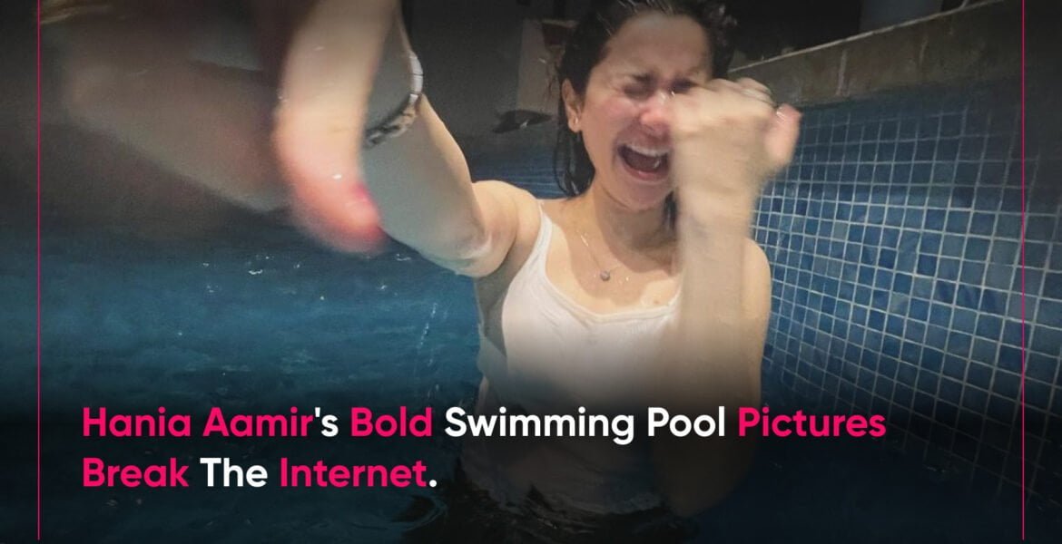 Hania aamir swimming pool picture set internet on fire