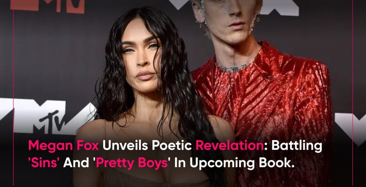 Megan fox unveils poetic revelation: battling 'sins' and 'pretty boys' in upcoming book