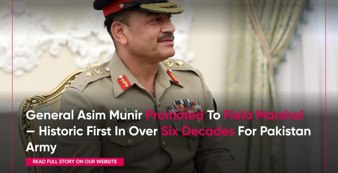 General asim munir promoted to field marshal